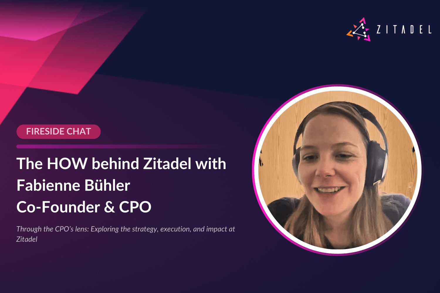 The HOW behind Zitadel with Fabienne Bühler, Co-Founder & CPO preview image